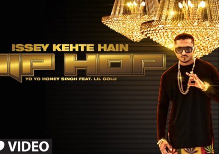 Official: Issey Kehte Hain Hip Hop Full Video Song | Yo Yo Honey Singh | World Music Day