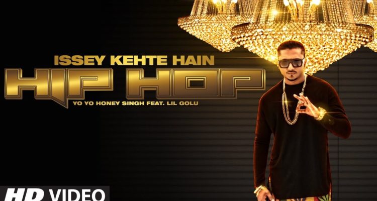 Official: Issey Kehte Hain Hip Hop Full Video Song | Yo Yo Honey Singh | World Music Day